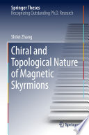 Chiral and Topological Nature of Magnetic Skyrmions [E-Book] /