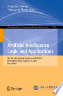 Artificial Intelligence Logic and Applications [E-Book] : The 3rd International Conference, AILA 2023, Changchun, China, August 5-6, 2023, Proceedings /