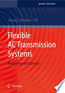 Flexible AC Transmission Systems: Modelling and Control [E-Book] /