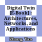 Digital Twin [E-Book] : Architectures, Networks, and Applications /