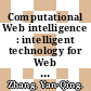 Computational Web intelligence : intelligent technology for Web applications [E-Book] /