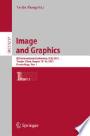 Image and Graphics [E-Book] : 8th International Conference, ICIG 2015, Tianjin, China, August 13-16, 2015, Proceedings, Part I /