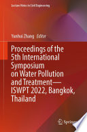 Proceedings of the 5th International Symposium on Water Pollution and Treatment-ISWPT 2022, Bangkok, Thailand [E-Book] /