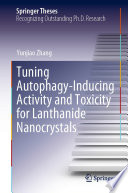 Tuning Autophagy-Inducing Activity and Toxicity for Lanthanide Nanocrystals [E-Book] /