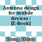 Antenna design for mobile devices / [E-Book]