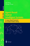 Agent-Based Hybrid Intelligent Systems [E-Book] : An Agent-Based Framework for Complex Problem Solving /