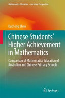 Chinese students' higher achievement in mathematics : comparison of mathematics education of Australian and Chinese primary schools [E-Book] /