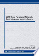 2014 China functional materials technology and industry forum : selected, peer reviewed papers from the 2014 China Functional Material Technology and Industry Forum (CFMTIF 2014), August 26-28, 2014, Xi'an, China [E-Book] /