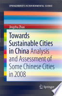 Towards Sustainable Cities in China [E-Book] : Analysis and Assessment of Some Chinese Cities in 2008 /