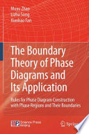The Boundary Theory of Phase Diagrams and Its Application [E-Book] : Rules for Phase Diagram Construction with Phase Regions and Their Boundaries /