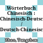 Wörterbuch Chinesisch : Chinesisch-Deutsch / Deutsch-Chinesisch /