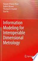 Information Modeling for Interoperable Dimensional Metrology [E-Book] /