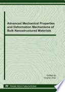 Advanced mechanical properties and deformation mechanisms of bulk nanostructured materials : special topic volume with invited peer reviewed papers only [E-Book] /