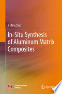 In-Situ Synthesis of Aluminum Matrix Composites [E-Book] /