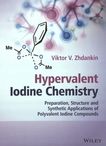 Hypervalent iodine chemistry : preparation, structure and synthetic applications of polyvalent iodine compounds /