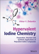 Hypervalent iodine chemistry : preparation, structure and synthetic applications of polyvalent iodine compounds [E-Book] /