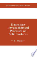 Elementary Physicochemical Processes on Solid Surfaces [E-Book] /