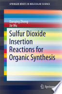 Sulfur Dioxide Insertion Reactions for Organic Synthesis [E-Book] /