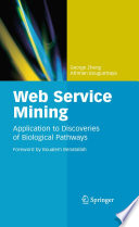 Web Service Mining [E-Book] : Application to Discoveries of Biological Pathways /