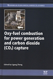 Oxy-fuel combustion for power generation and carbon dioxide (CO2) capture /