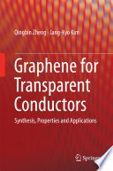 Graphene for Transparent Conductors [E-Book] : Synthesis, Properties and Applications /