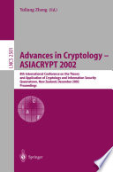 Advances in Cryptology — ASIACRYPT 2002 [E-Book] : 8th International Conference on the Theory and Application of Cryptology and Information Security Queenstown, New Zealand, December 1–5, 2002 Proceedings /
