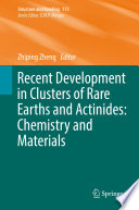 Recent Development in Clusters of Rare Earths and Actinides: Chemistry and Materials [E-Book] /