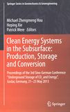 Clean energy systems in the subsurface : production, storage and conversion ; proceedings of the 3rd Sino-German Conference "Underground Storage of CO2 and Energy", Goslar, Germany, 21 - 23 May 2013/