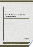 Green building and sustainable civil engineering : selected, peer reviewed papers from the 2012 International Conference of Green Building Materials and Energy-Saving Construction (GBMEC 2012), August 18, 2012, Harbin, China [E-Book] /