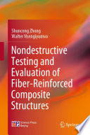 Nondestructive Testing and Evaluation of Fiber-Reinforced Composite Structures [E-Book] /