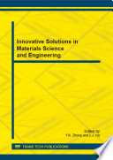 Innovative solutions in materials science and engineering : selected, peer reviewed papers from the 2014 2nd International Conference on Mechanical, Material Engineering (ICMME 2014), November 22-23, 2014, Shiyan, Hubei, China [E-Book] /