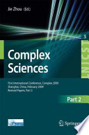 Complex Sciences [E-Book] : First International Conference, Complex 2009, Shanghai, China, February 23-25, 2009, Revised Papers, Part 2 /