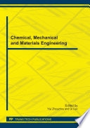 Chemical, mechanical and materials engineering : selected, peer reviewed papers from the 2011 International Conference on Chemical, Mechanical and Materials Engineering (CMME2011), July 8-10, 2011, Guangzhou, China [E-Book] /
