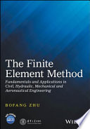 The finite element method : fundamentals and applications in civil, hydraulic, mechanical and aeronautical engineering [E-Book] /