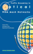 Traffic Grooming in Optical WDM Mesh Networks [E-Book] /