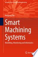 Smart Machining Systems [E-Book] : Modelling, Monitoring and Informatics /