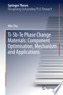 Ti-Sb-Te Phase Change Materials: Component Optimisation, Mechanism and Applications [E-Book] /