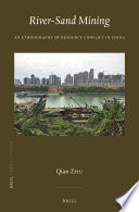 River-sand mining : an ethnography of resource conflict in China [E-Book] /