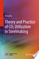 Theory and Practice of CO2 Utilization in Steelmaking [E-Book] /