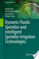 Dynamic Fluidic Sprinkler and Intelligent Sprinkler Irrigation Technologies [E-Book] /
