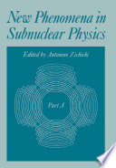New Phenomena in Subnuclear Physics [E-Book] : Part A /