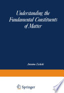 Understanding the Fundamental Constituents of Matter [E-Book] /