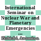 International Seminar on Nuclear War and Planetary Emergencies : 30th session ..., "E. Majorana" Centre for Scientific Culture, Erice, Italy, 18-26 August 2003 [E-Book] /