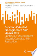 Function-Oriented Bioengineered Skin Equivalents [E-Book] : Continuous Development Towards Complete Skin Replication /