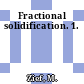 Fractional solidification. 1.