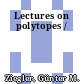 Lectures on polytopes /
