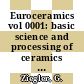 Euroceramics vol 0001: basic science and processing of ceramics : European Ceramic Society conference 0002: proceedings vol 0001 : ECERS 1991: proceedings vol 0001 : Augsburg, 11.09.91-14.09.91.