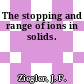 The stopping and range of ions in solids.