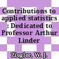Contributions to applied statistics : Dedicated to Professor Arthur Linder