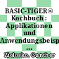 BASIC-TIGER® Kochbuch : Applikationen und Anwendungsbeispiele mit den Controllern aus der BASIC-Tiger®-Familie /